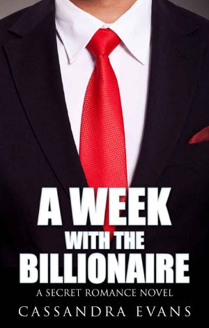 [A Bad Boy Billionaire Romance 01] • ROMANCE · Alpha Male · A Week With the Billionaire (A Rich Contemporary Bad Boy Military Romance) (A Bad Boy Billionaire Romance Book 1)